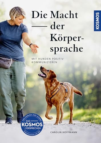 Die Macht der Körpersprache: Mit Hunden positiv kommunizieren (Praxiswissen Hund)
