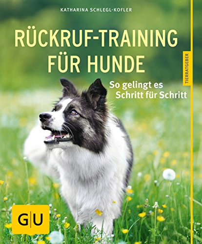 Rückruf-Training für Hunde: So gelingt es Schritt für Schritt (GU Tierratgeber)
