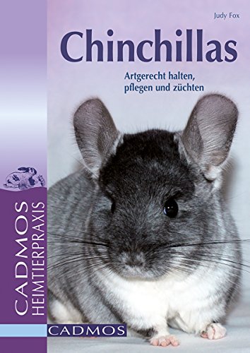 Chinchillas: Artgerecht halten, pflegen und züchten (Heimtiere)